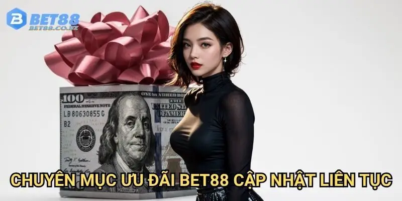 Chuyên mục ưu đãi Bet88 cập nhật liên tục