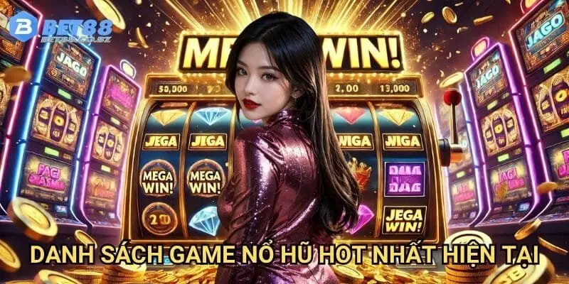 Danh sách game nổ hũ hot nhất hiện tại