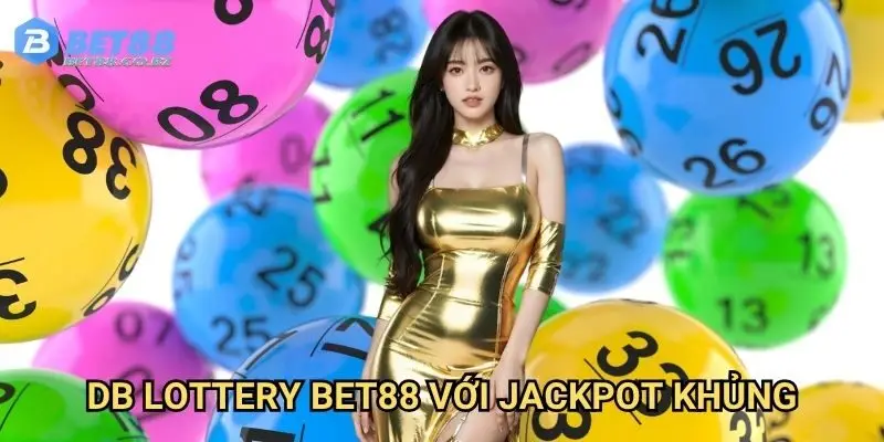 DB Lottery Bet88 với jackpot khủng