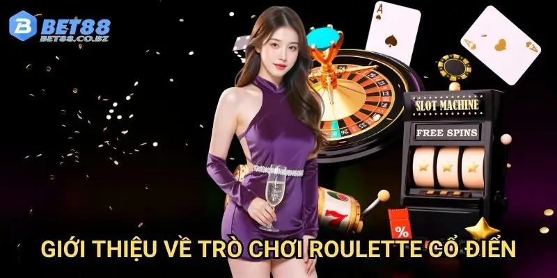 Giới thiệu về trò chơi roulette cổ điển