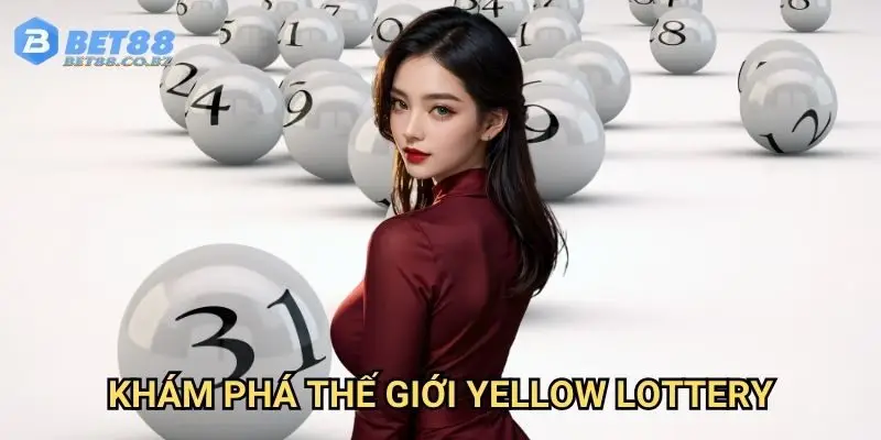 Khám phá thế giới Yellow Lottery