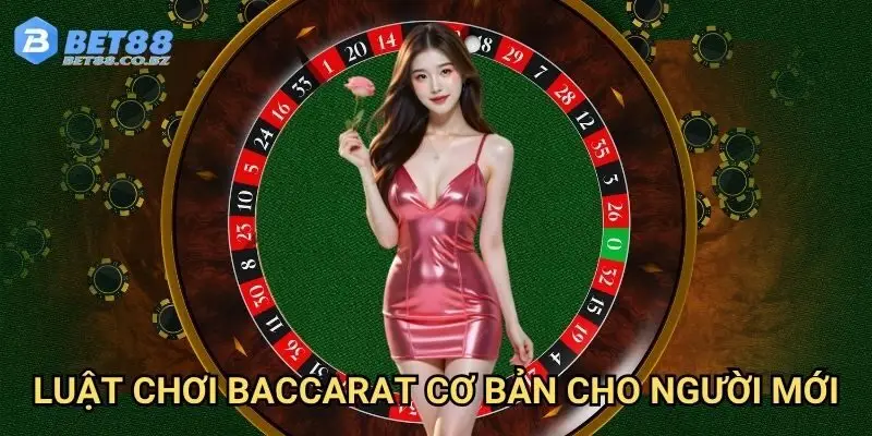 Luật chơi baccarat cơ bản cho người mới