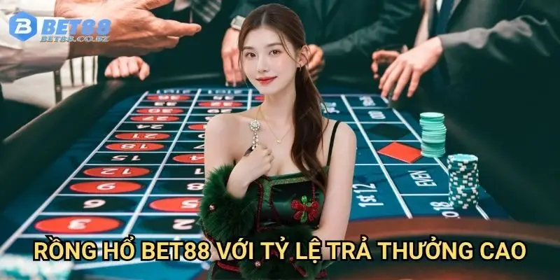 Rồng hổ Bet88 với tỷ lệ trả thưởng cao