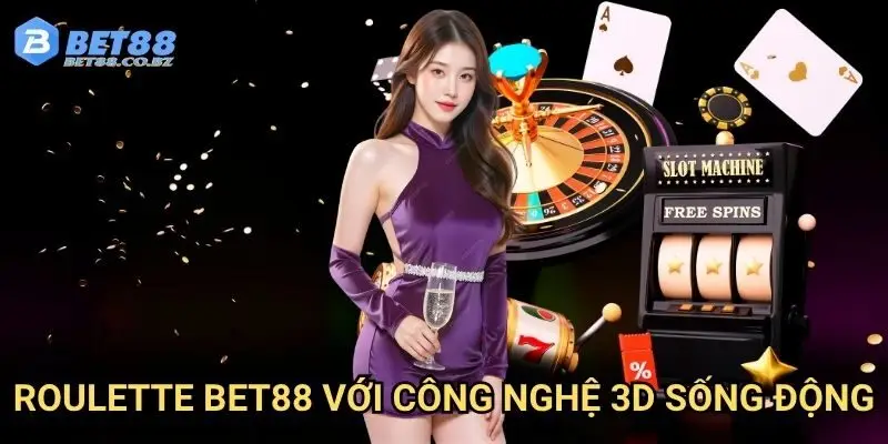 Roulette Bet88 với công nghệ 3D sống động