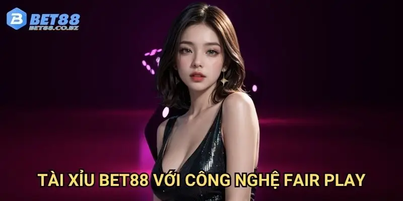Tài xỉu Bet88 với công nghệ fair play